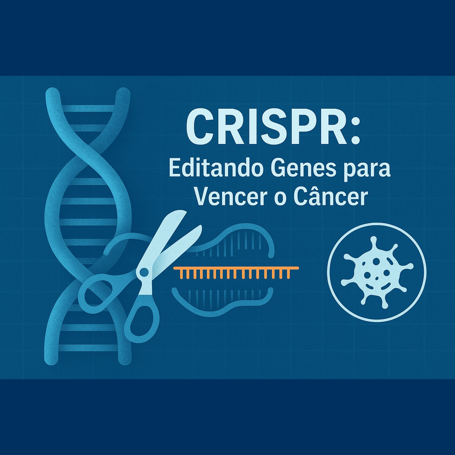 CRISPR: Editando Genes para Vencer o Câncer - LCL MED